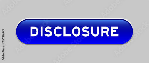 Blue color capsule shape button with word disclosure on gray background