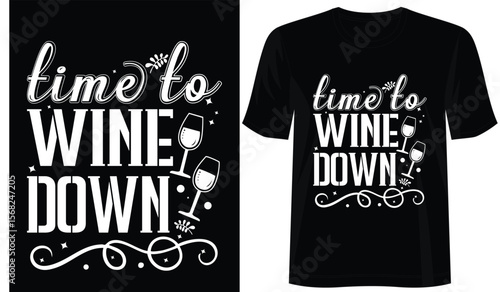 Time to Wine Down typography t shirt design 