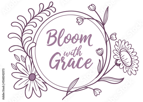 Inspirational floral wreath with the phrase bloom with grace in elegant script