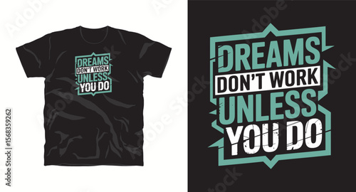 T-shirt design with text "Dreams don't work unless you do", typography t -shirt design, motivational and inspirational quotes t-shirt design,Best typography t shirt design