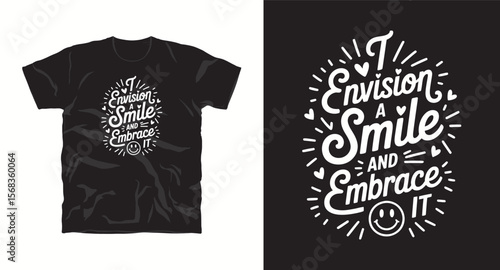 T-shirt design with text "I envision a smile and embrace it", typography t -shirt design, motivational and inspirational quotes t-shirt design,Best typography t shirt design