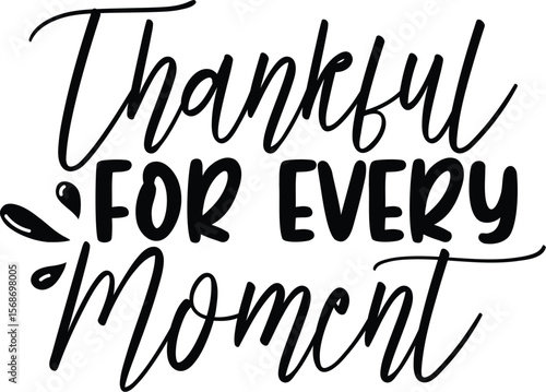 Thankful For Every Moment SVG