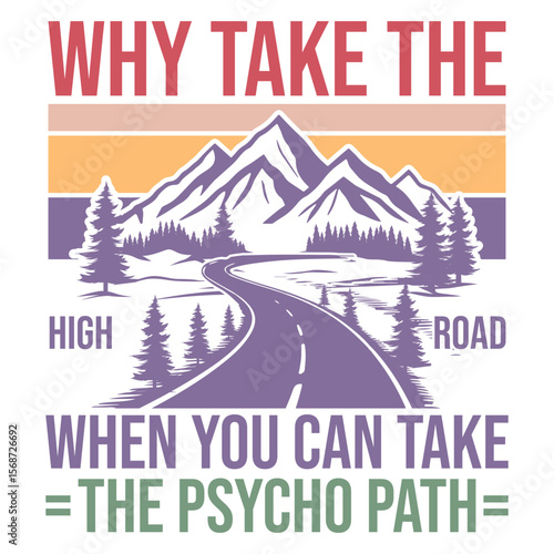 Why Take The High Road When You Can Take The Psycho Path