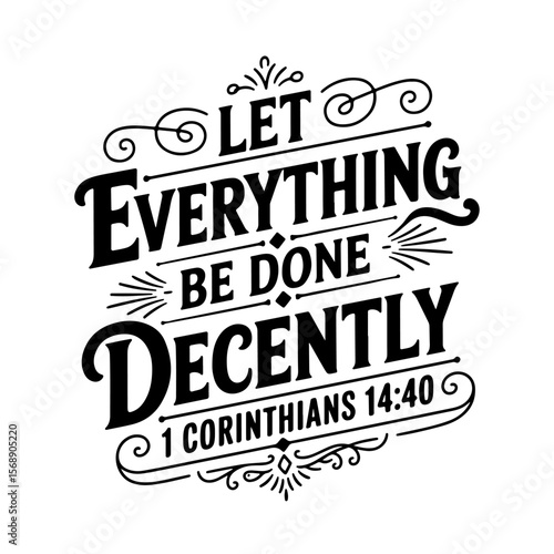 Let everything be done decently – 1 Corinthians 14:40. Vector Design Isolated on White Background