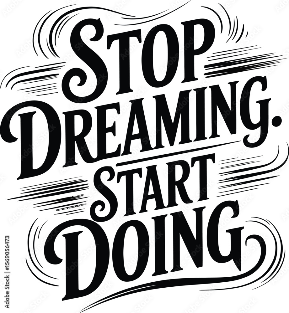 Naklejka premium Stop Dreaming, Start Doing Motivational Typography Art