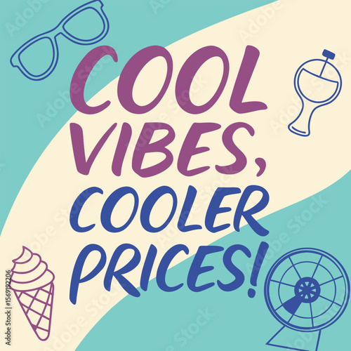 Cool Vibes, Cooler Prices: A cheerful summer-themed advertisement with vibrant typography and playful icons.