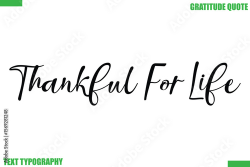 Thankful For Life Thanksgiving Quote Stylish Cursive Typography Text