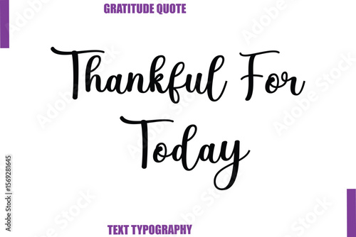 Thankful For Today Thanksgiving Caption Text Typography Hand Lettering