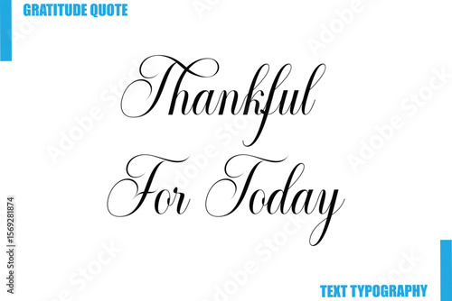 Thankful For Today Modern Typography Text For Special Offer Signs