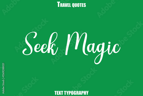 Seek Magic  Text Typewriting Travel Quote