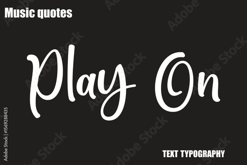  Play On  Music Quote Stylish Typography Text