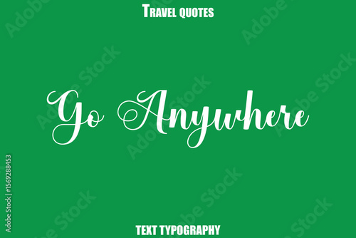 Go Anywhere Text Typewriting Travel Quote