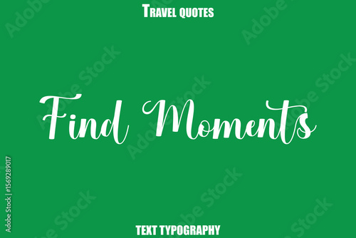 Find Moments Text Typewriting Travel Quote