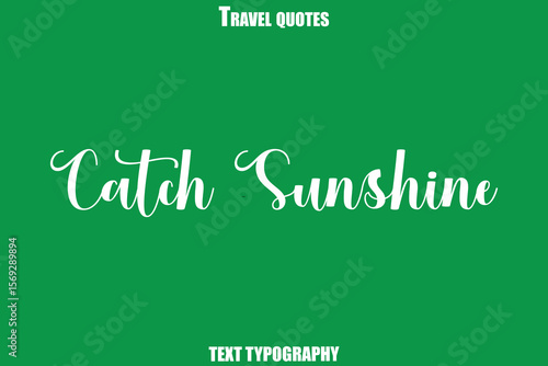 Catch Sunshine Text Typewriting Travel Quote