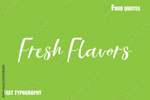 Fresh Flavors Text Calligraphy Food Quote