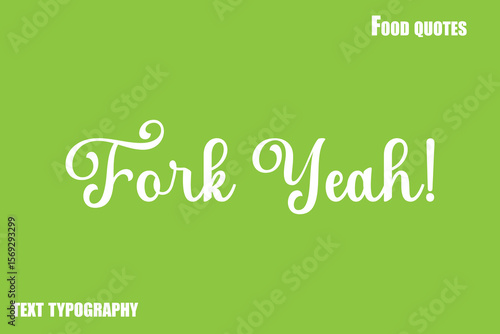 Fork Yeah! Text Calligraphy Food Quote
