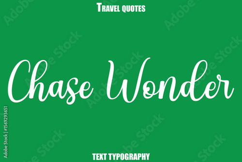 Chase Wonder Text Typewriting Travel Quote