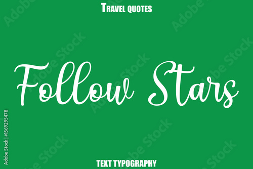 Follow Stars Text Typewriting Travel Quote