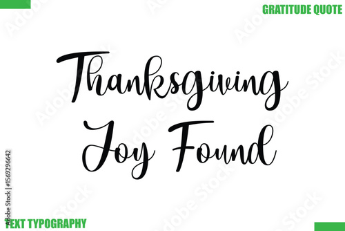 Thanksgiving Joy Found Thanksgiving Quote Stylish Cursive Typography Text