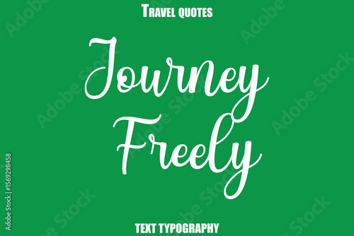 Journey Freely Text Typewriting Travel Quote