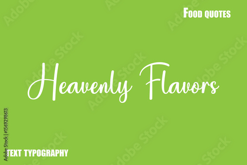 Heavenly Flavors Text Calligraphy Food Quote