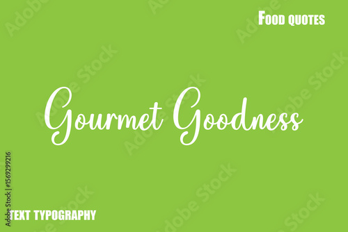  Gourmet Goodness Text Calligraphy Food Quote