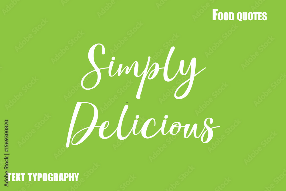 Fototapeta premium Simply Delicious Text Calligraphy Food Quote
