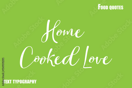 Home Cooked Love Text Calligraphy Food Quote