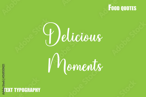 Delicious MomentsText Calligraphy Food Quote