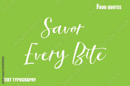 Savor Every Bite Text Calligraphy Food Quote