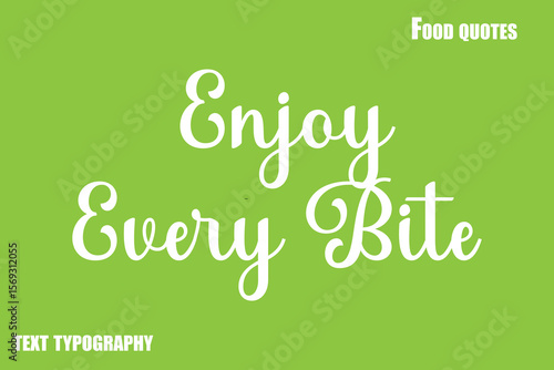  Enjoy Every Bite  Text Calligraphy Food Quote