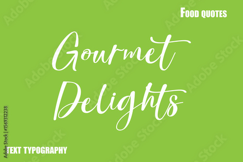 Gourmet Delights Text Calligraphy Food Quote