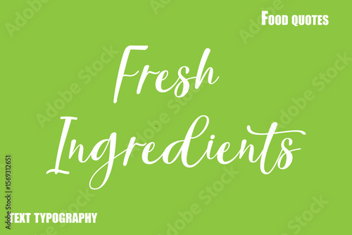Fresh Ingredients Text Calligraphy Food Quote