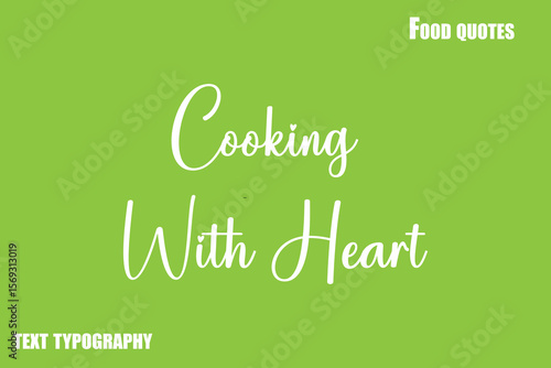 Cooking With Heart Text Calligraphy Food Quote