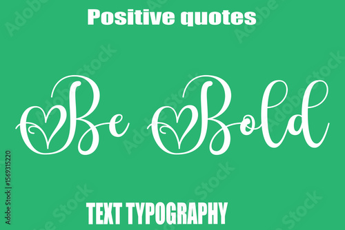 Be Bold  Positive Quotation Text Hand Lettering