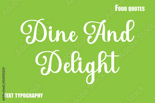Dine And Delight Text Calligraphy Food Quote