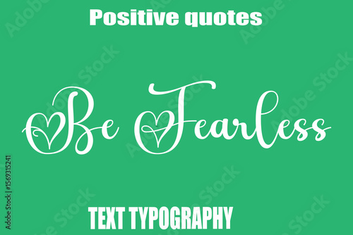 Be Fearless Positive Quotation Text Hand Lettering