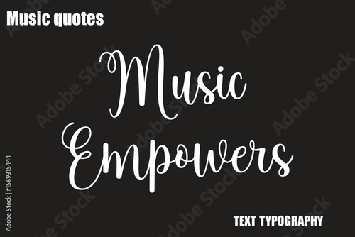 Music Empowers Music Quote Stylish Typography Text