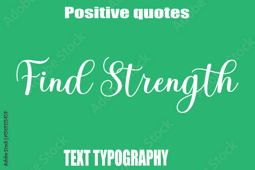 Find Strength  Positive Quotation Text Hand Lettering