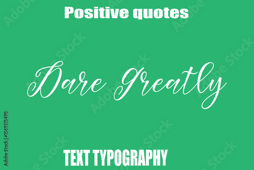 Dare Greatly  Positive Quotation Text Hand Lettering