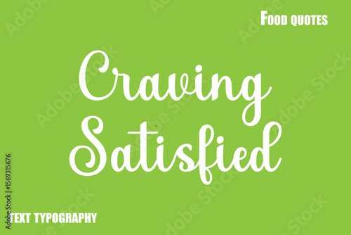 Craving Satisfied  Text Calligraphy Food Quote