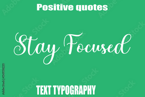 Stay Focused Positive Quotation Text Hand Lettering