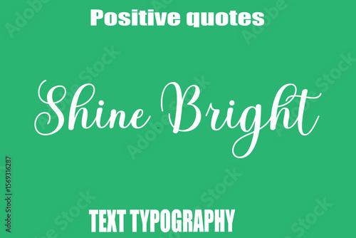 Shine Bright Positive Quotation Text Hand Lettering