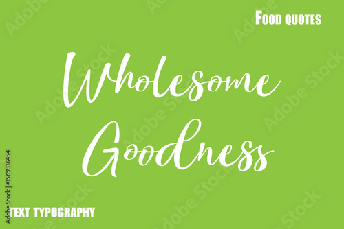 Wholesome Goodness Text Calligraphy Food Quote