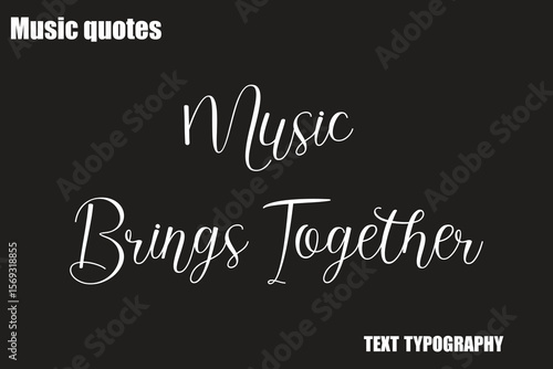 Music Brings Together Music Quote Stylish Typography Text