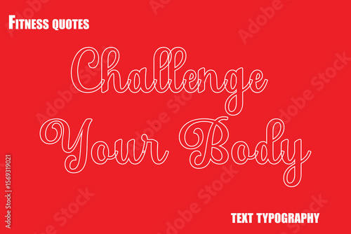 Challenge Your Body Text Typography Fitness Quote