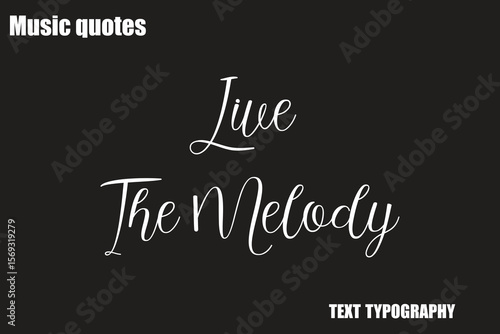 Live The Melody Music Quote Stylish Typography Text