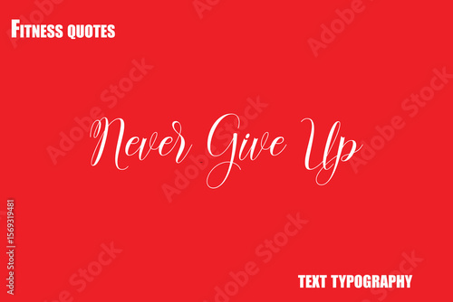 Never Give Up Text Typography Fitness Quote