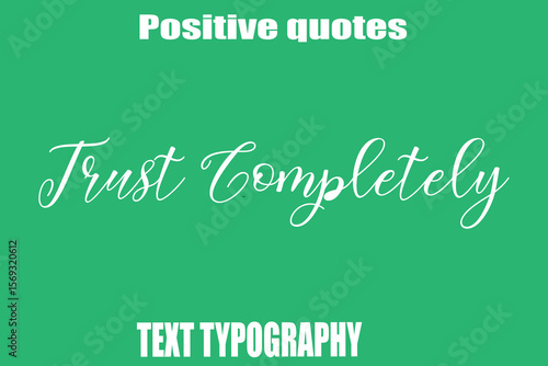 Trust Completely Positive Quotation Text Hand Lettering