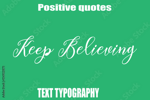 Keep Believing  Positive Quotation Text Hand Lettering